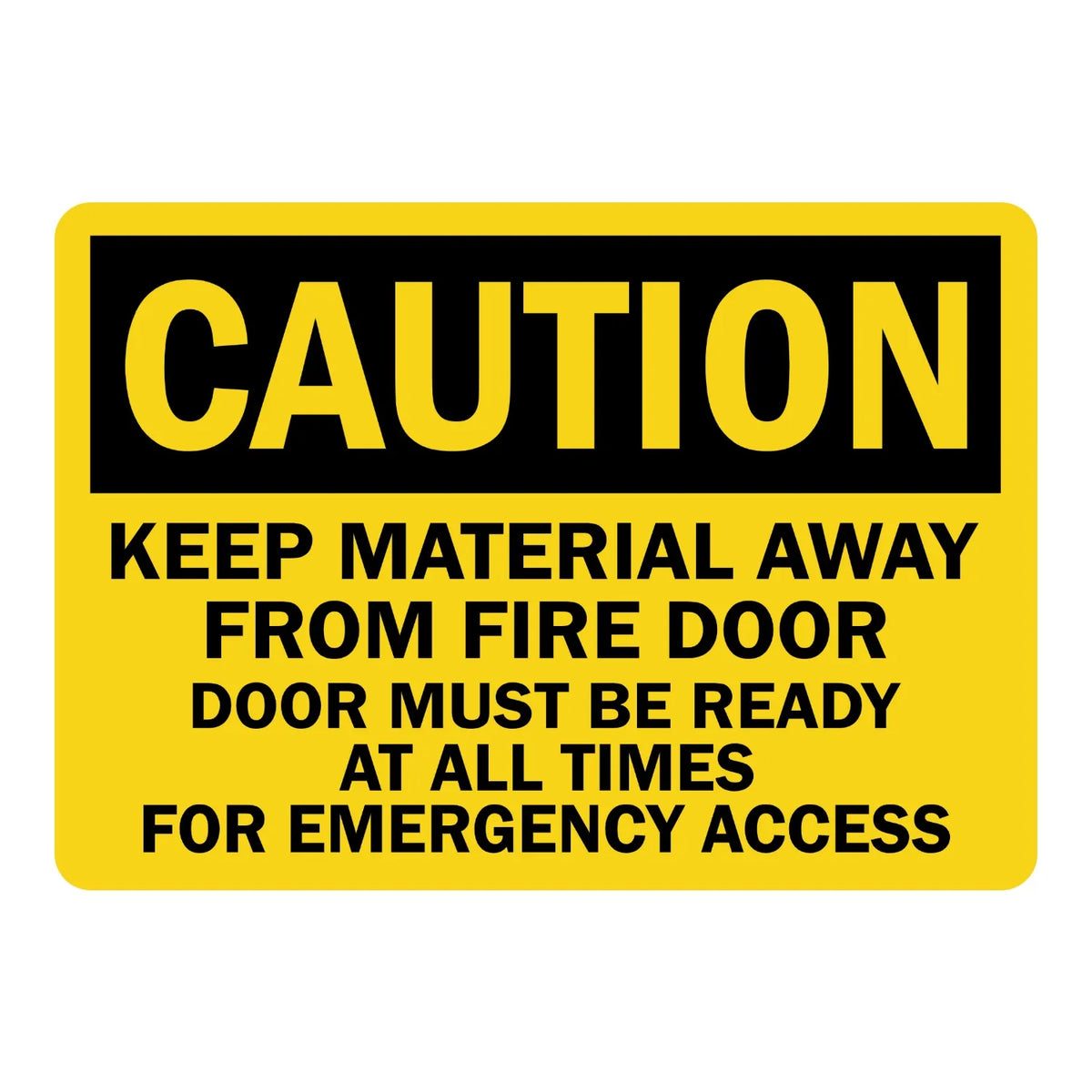 OSHA Caution: Keep Material Away from Fire Door Must Be Ready at All Times for Emergency Access Sign Sticker – yellow and black caution sign with bold text warning to keep material away from the fire door and that it must remain ready at all times for emergency access