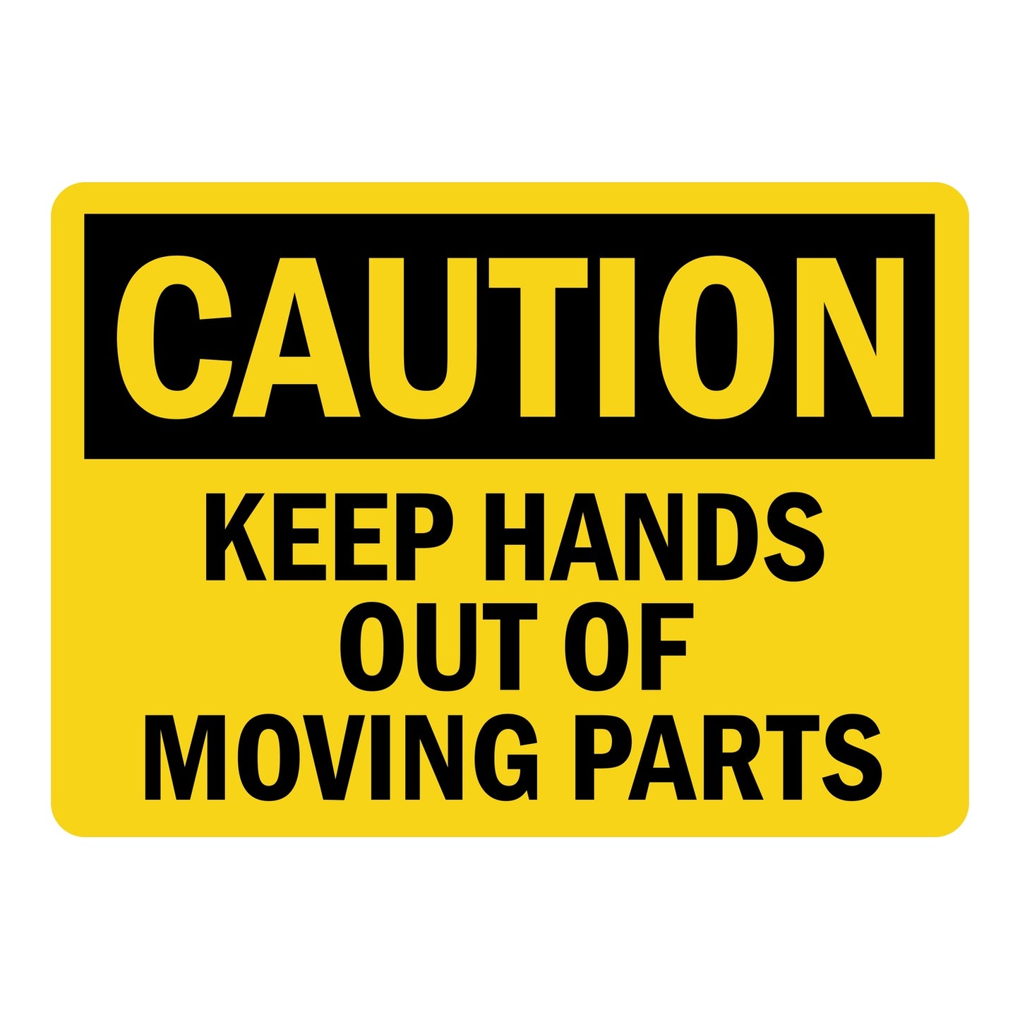 Keep Hands Out Of Moving Parts sign with yellow Caution header and bold warning text