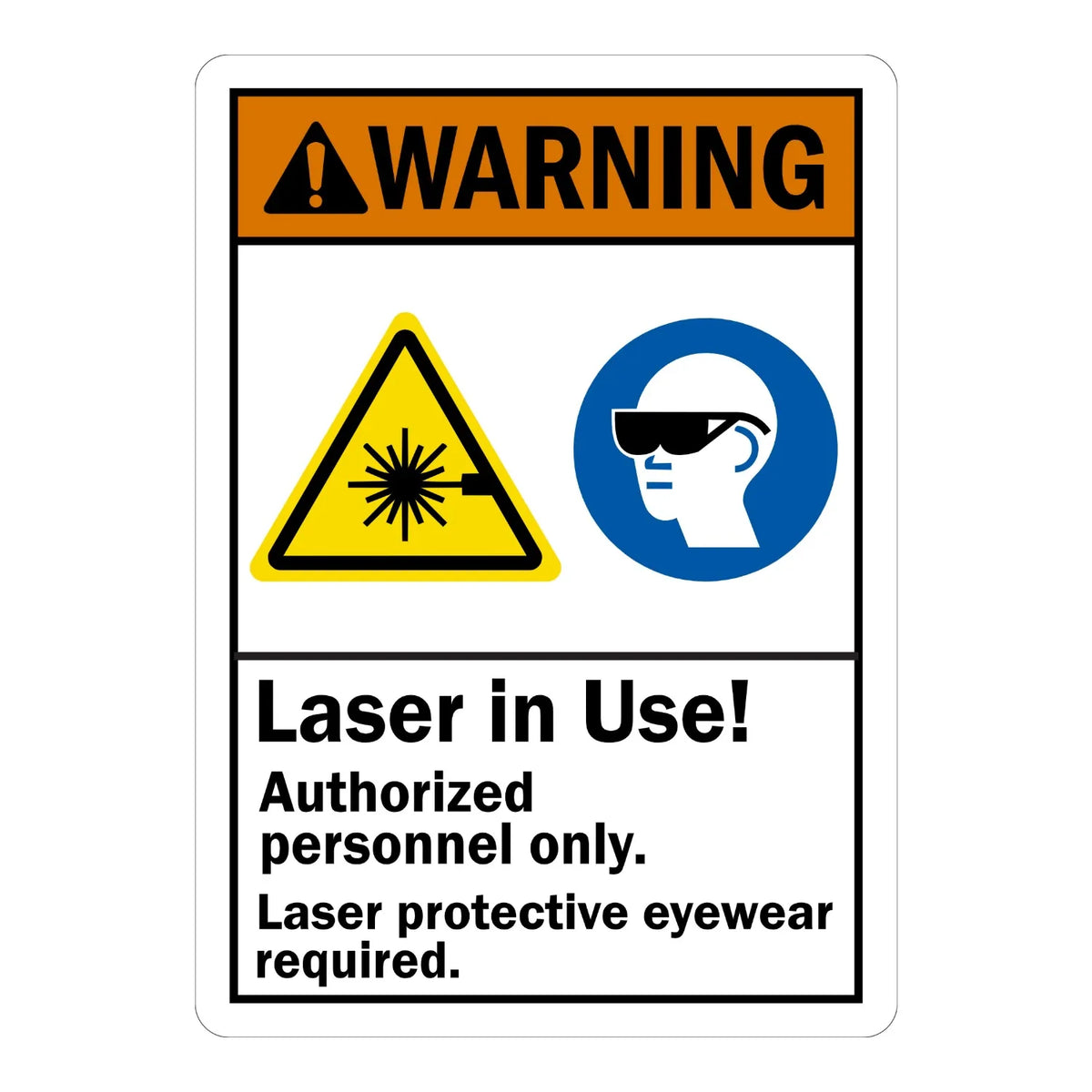 ANSI Warning: Laser in Use Authorized Personnel Only Laser Protective Eyewear Required