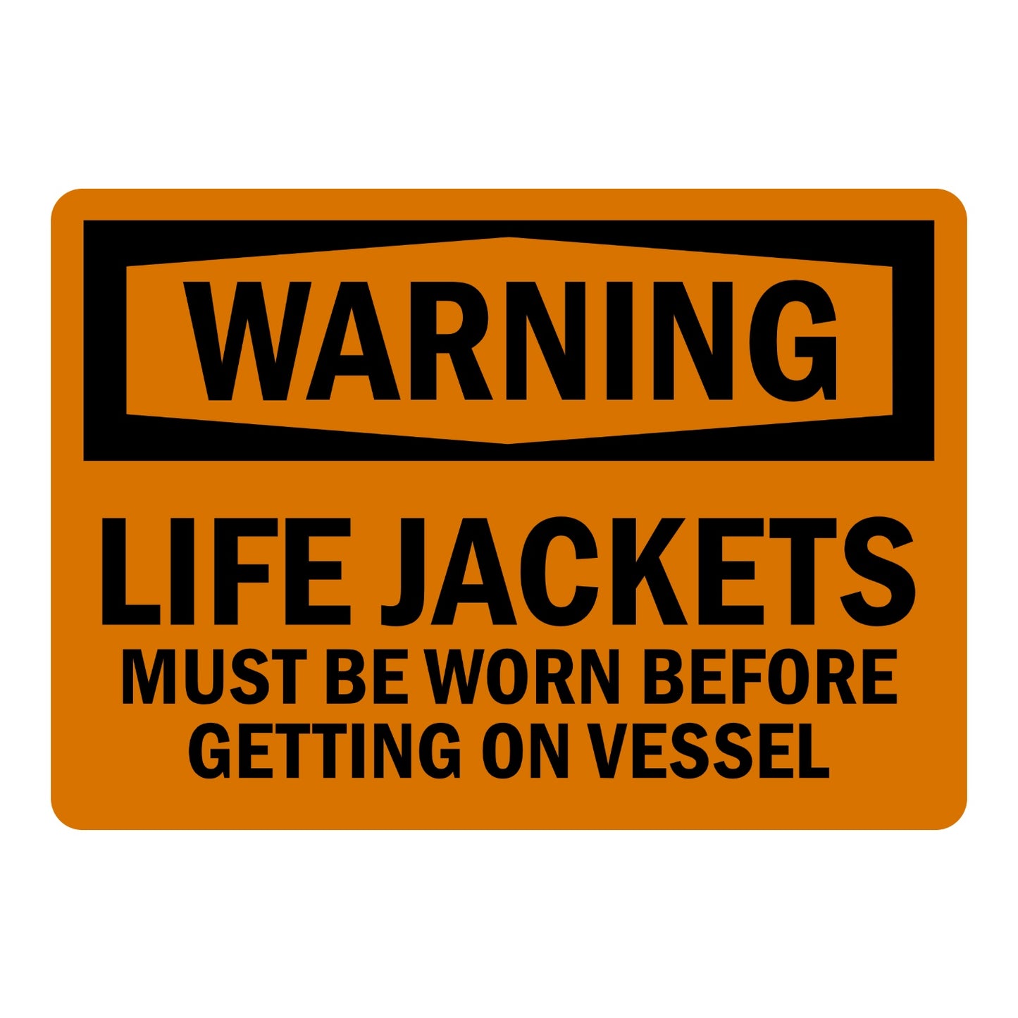 OSHA Warning Life Jackets Must Be Worn Before Getting On Vessel Sign Sticker with orange background, black hexagonal header, and bold black text for boating safety areas.