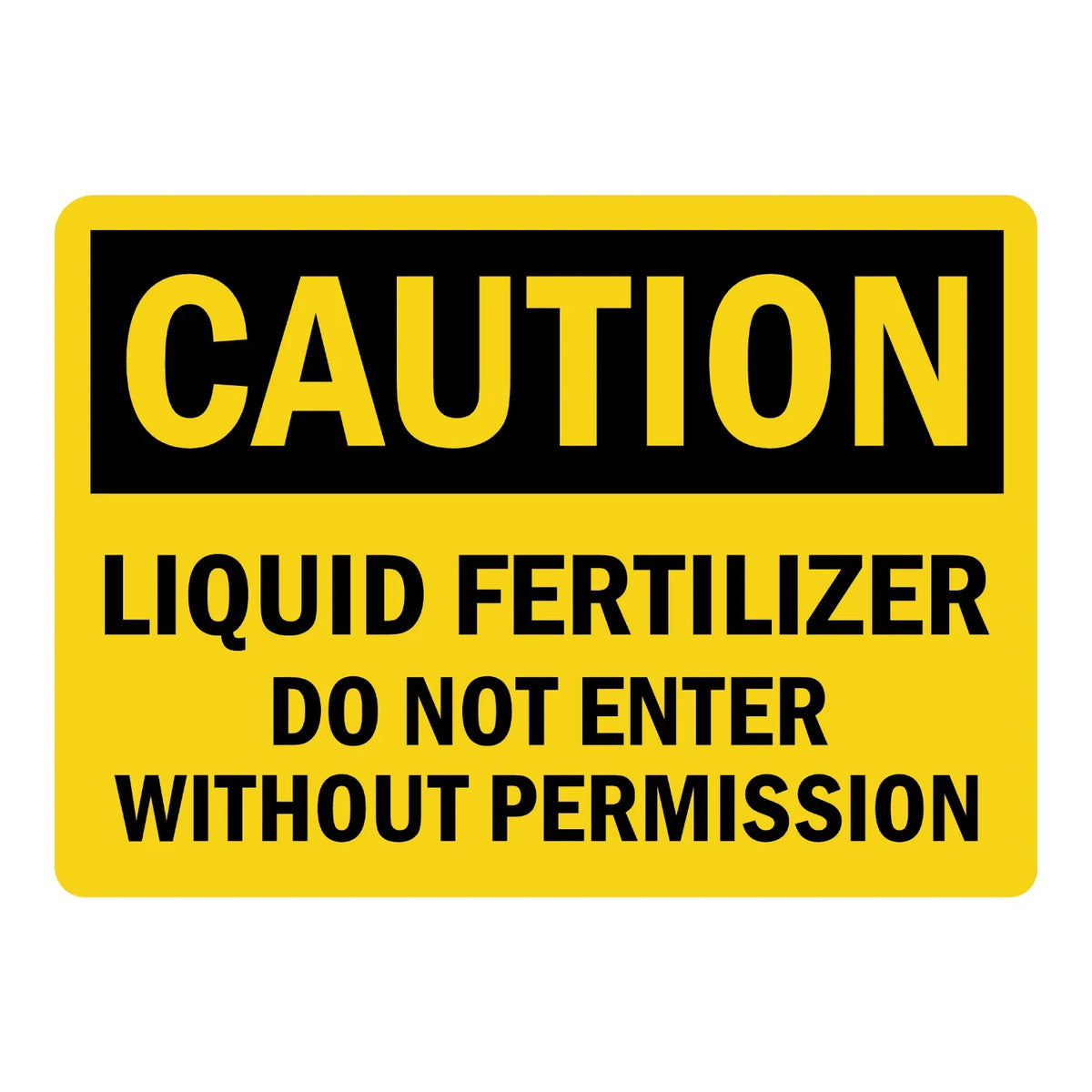 OSHA Caution: Liquid Fertilizer Do Not Enter Without Permission sign sticker with bold black text on yellow, ideal for farms, storage areas, and fertilizer sites.