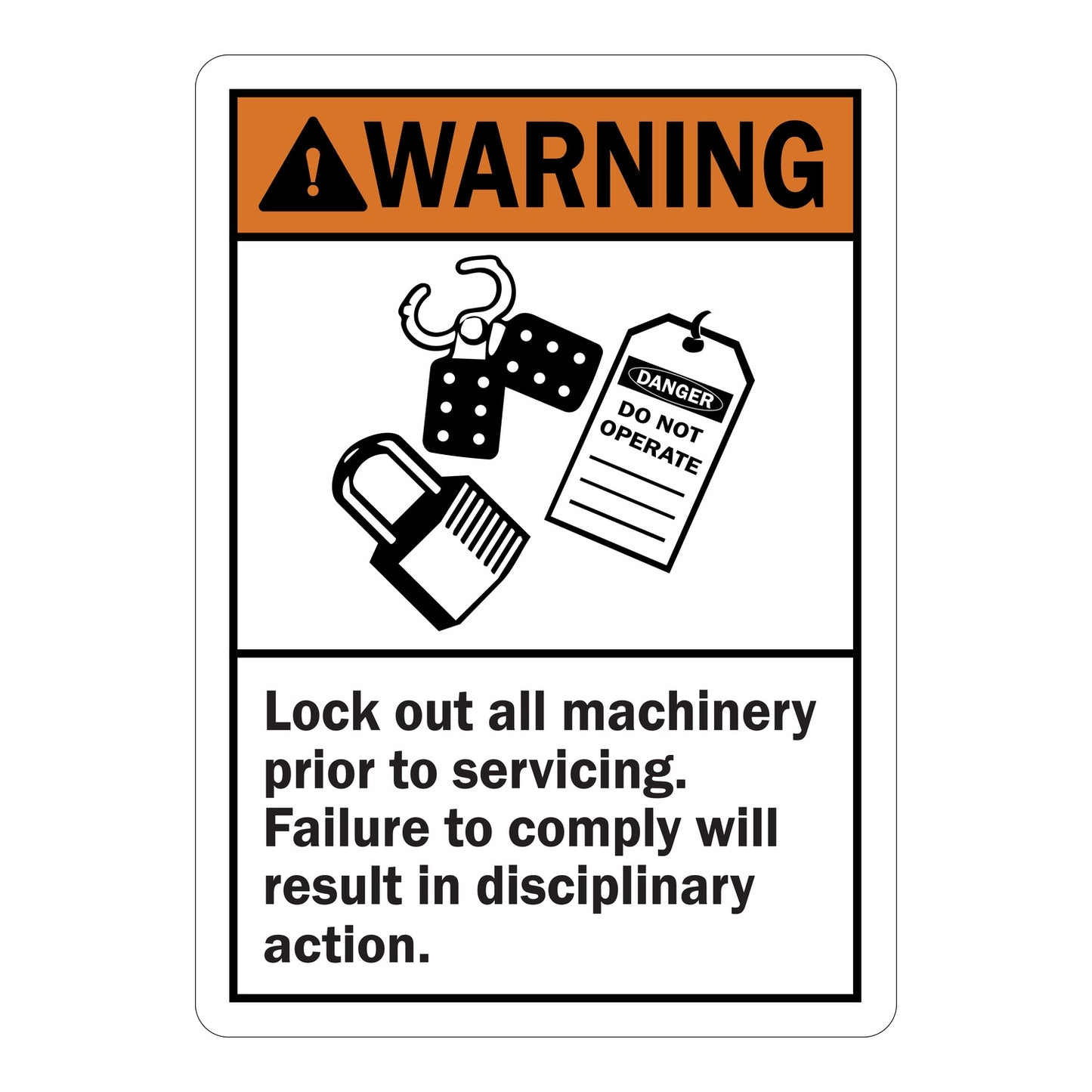 ANSI Warning sign with orange header, lockout tag graphic and black text: Lock Out All Machinery Prior To Servicing, Failure To Comply Will Result In Disciplinary Action.