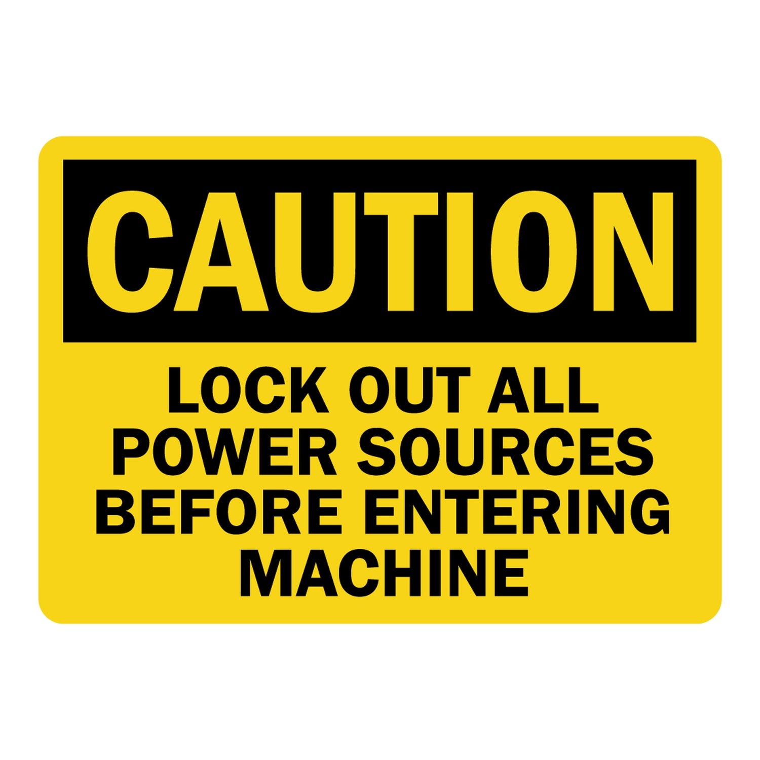 OSHA Caution: Lock Out All Power Sources Before Entering Machine