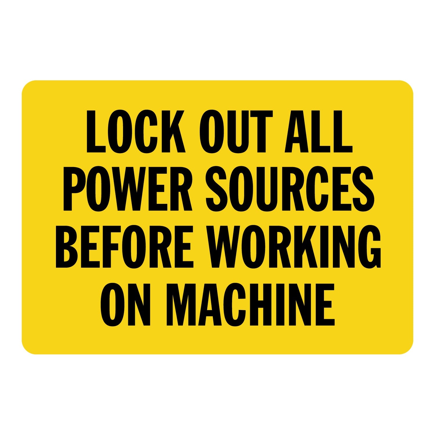 Lock Out All Power Sources Before Working On Machine