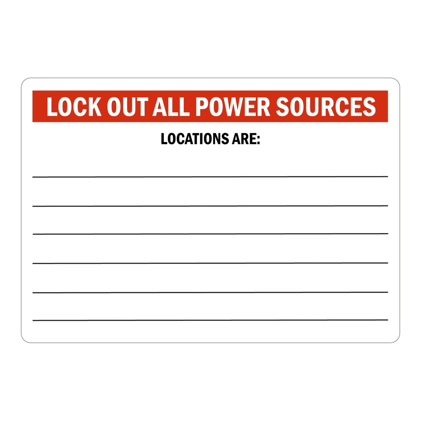 White and red safety sign sticker with bold header stating Lock Out All Power Sources, featuring blank lines below Locations Are for recording specific power source locations in the workplace.