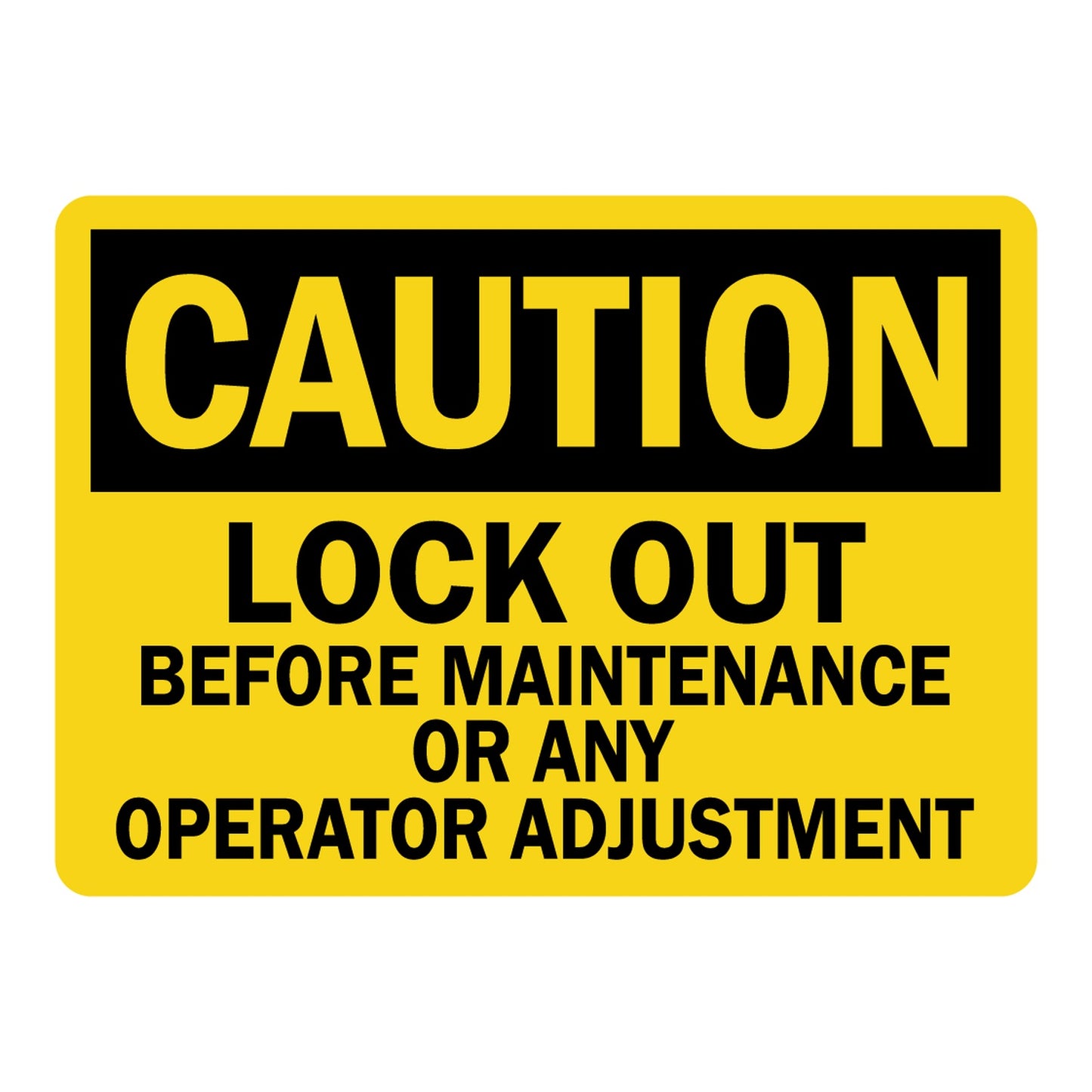 OSHA Caution sign with black header on yellow background and bold black text: Lock Out Before Maintenance Or Any Operator Adjustment. Industrial lockout safety warning.