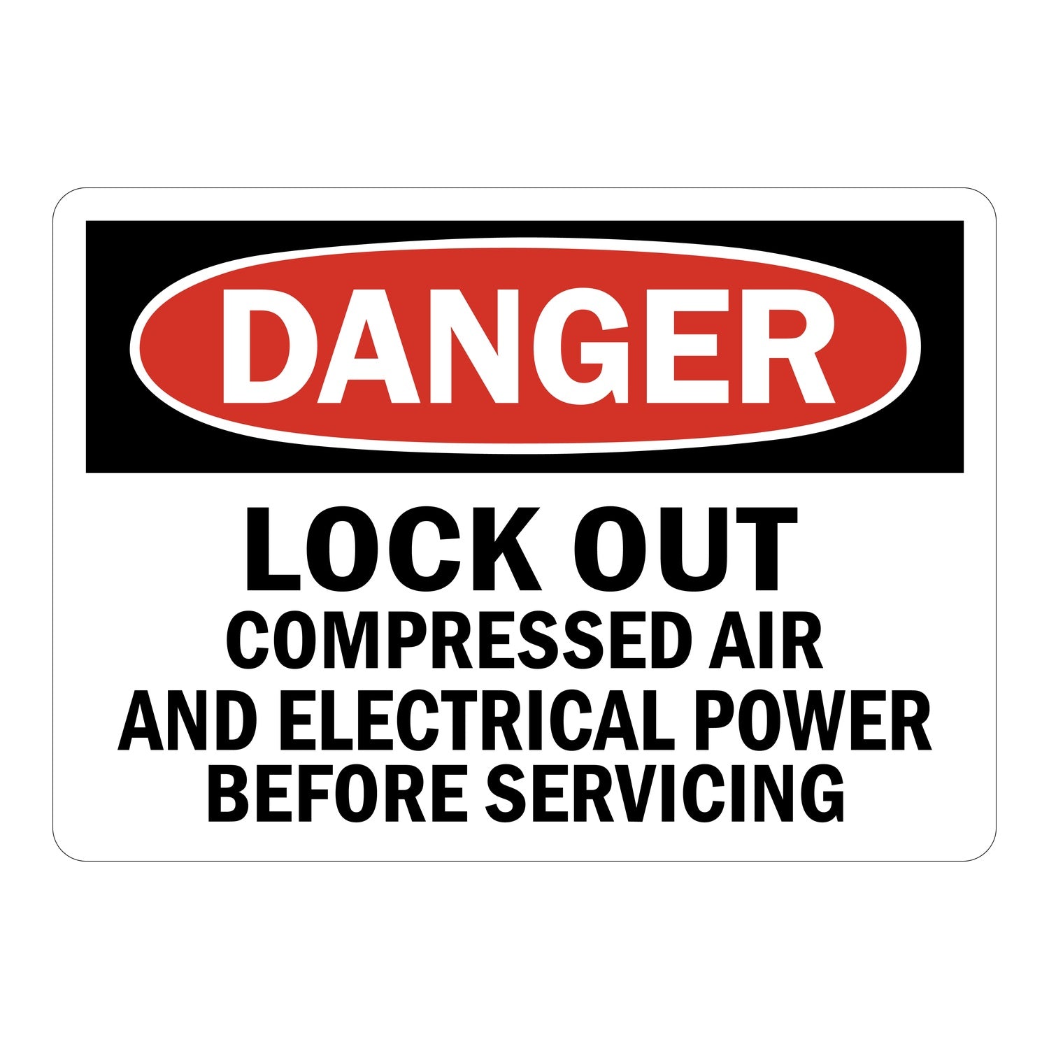 OSHA Danger: Lock Out Compressed Air And Electrical Power Before Servicing