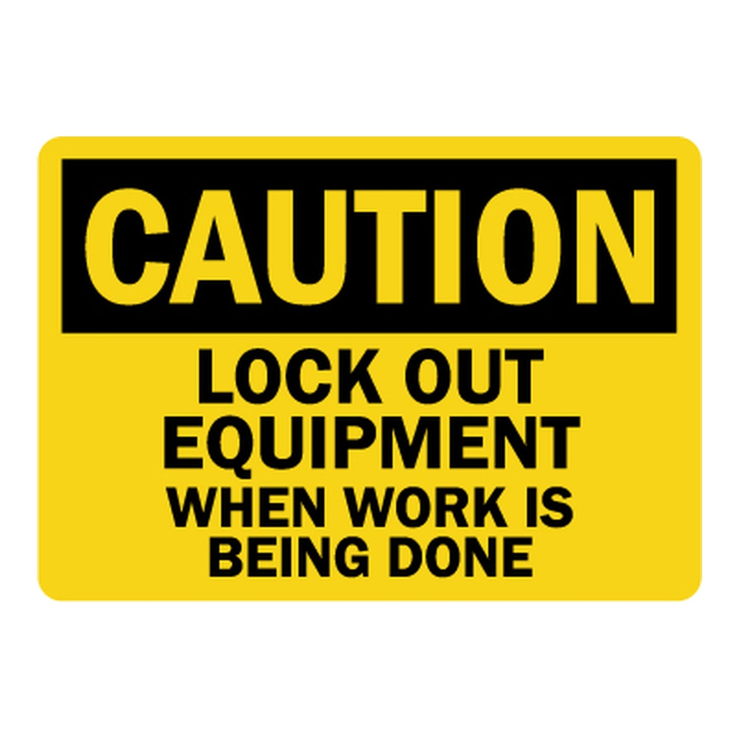 Yellow OSHA caution sign with black header reading "CAUTION" and bold text below: "Lock Out Equipment When Work Is Being Done."