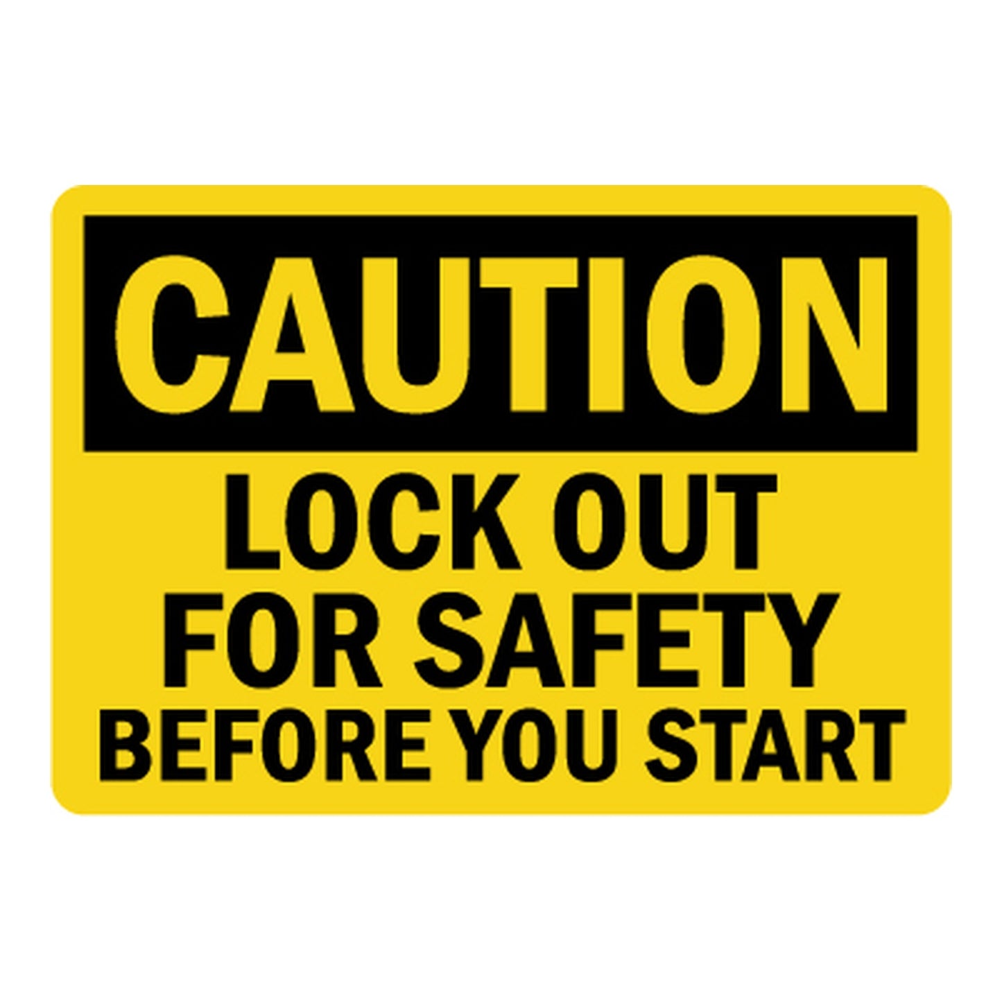 Yellow and black OSHA caution sign sticker with bold text stating Lock Out For Safety Before You Start for workplace equipment lockout tagout safety compliance.
