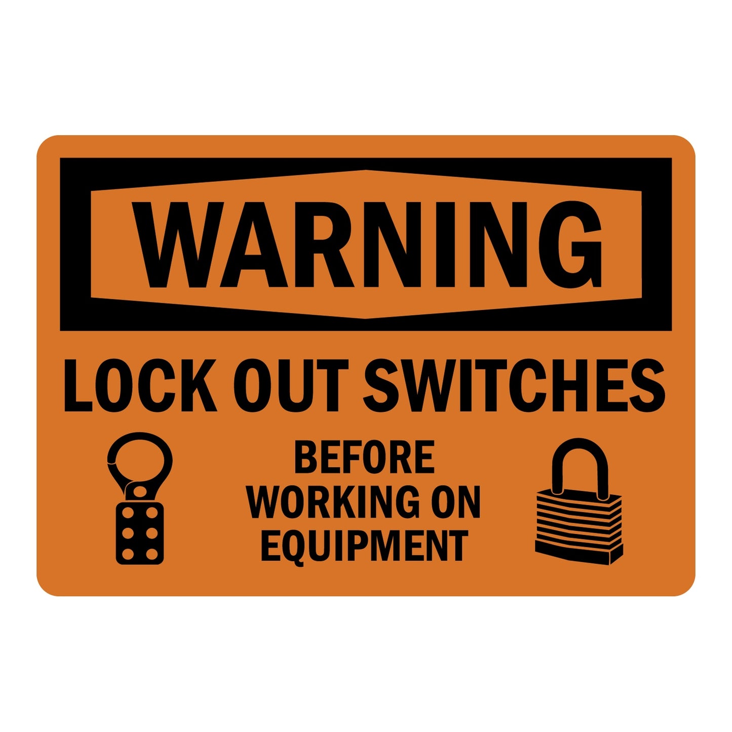 OSHA Warning sign with black header on orange background, lockout icons and bold black text: Lock Out Switches Before Working On Equipment. Industrial safety warning.