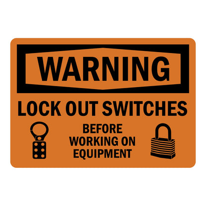 OSHA Warning sign with black header on orange background, lockout icons and bold black text: Lock Out Switches Before Working On Equipment. Industrial safety warning.