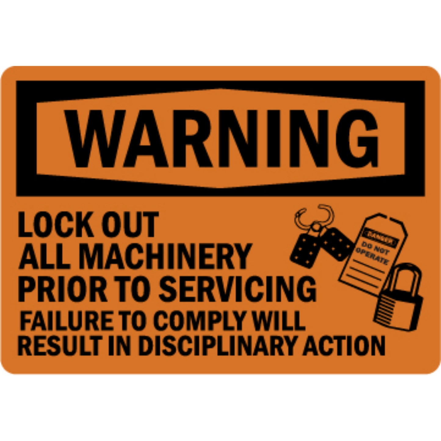 Orange and black OSHA warning sign sticker with danger tag and padlock icons stating Lock Out All Machinery Prior To Servicing, Failure To Comply Will Result In Disciplinary Action