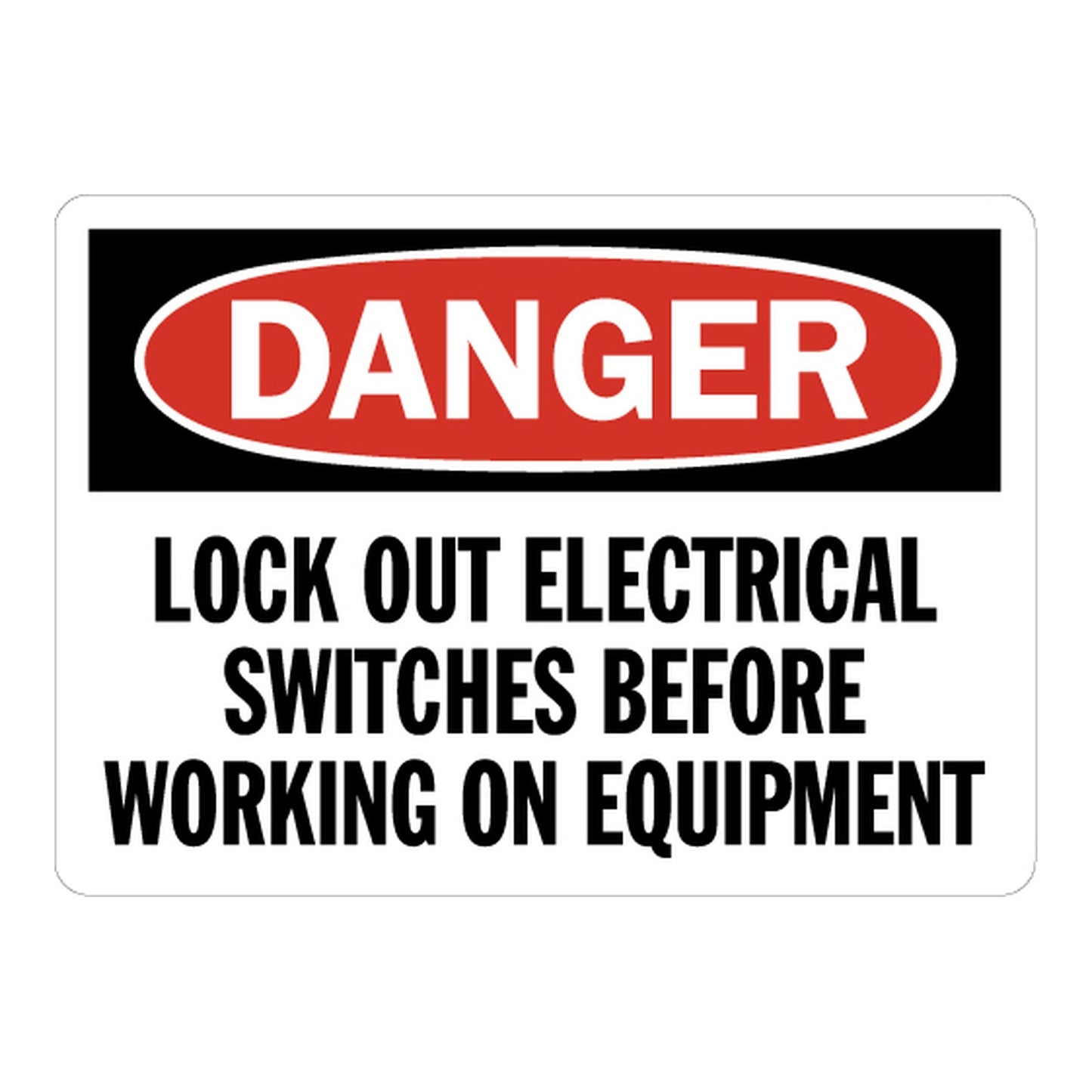 OSHA Danger sign with red oval header reading DANGER and bold black text: Lock Out Electrical Switches Before Working On Equipment on white background.