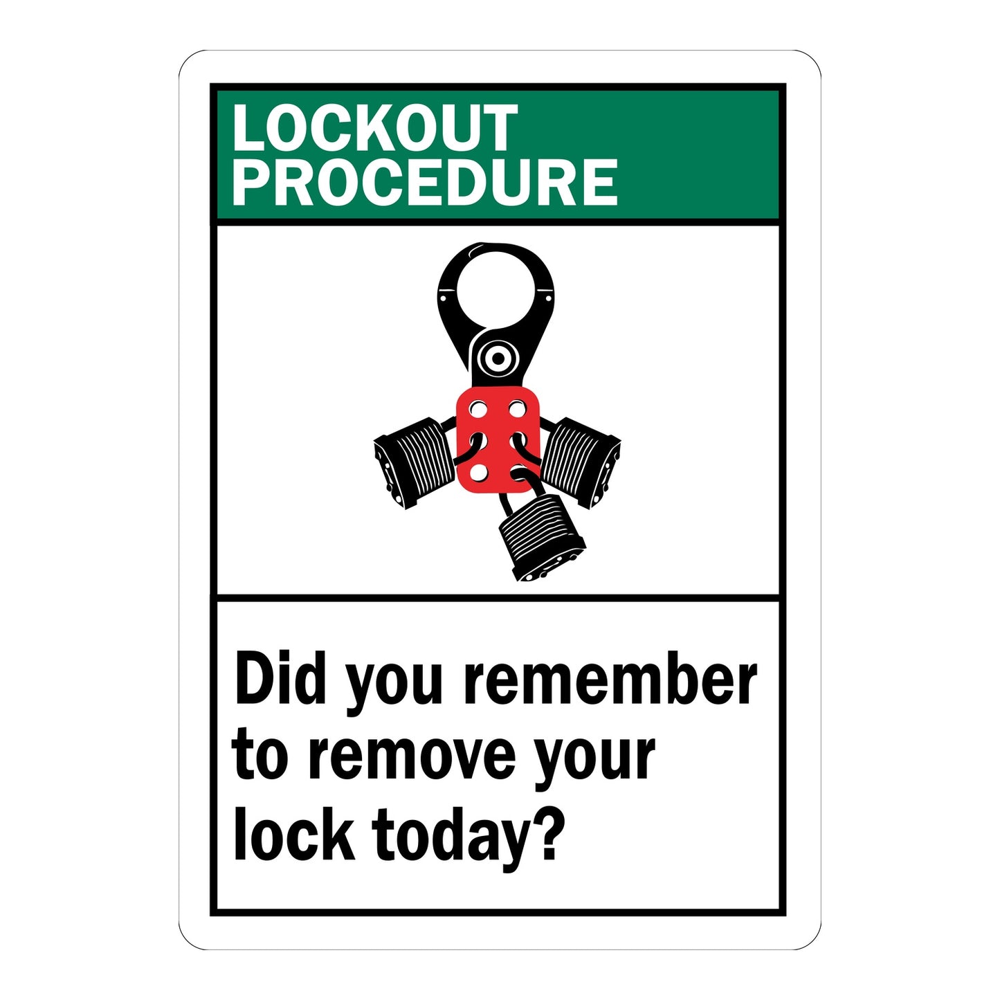 Green and white lockout procedure sign sticker with lockout hasp and multiple padlocks icon stating Did You Remember To Remove Your Lock Today for workplace lockout tagout procedure reminder and compliance.