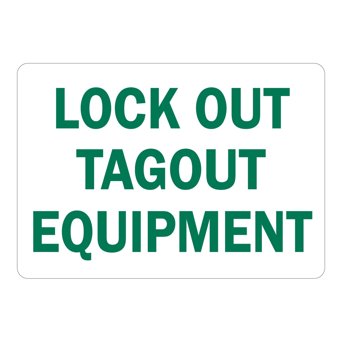Lockout Tagout Equipment sign with bold green text on white background. Industrial lockout tagout safety identification and equipment safety warning sign.