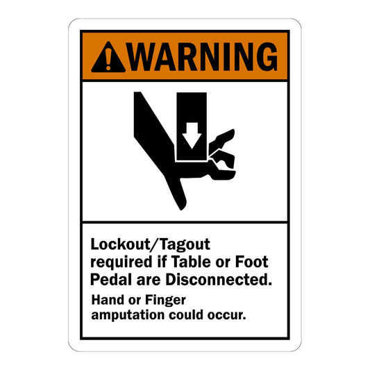 ANSI Warning: Lockout/Tagout Required If Table Or Foot Pedal Are Disconnected (with Hand Cut Force From Above Graphic)