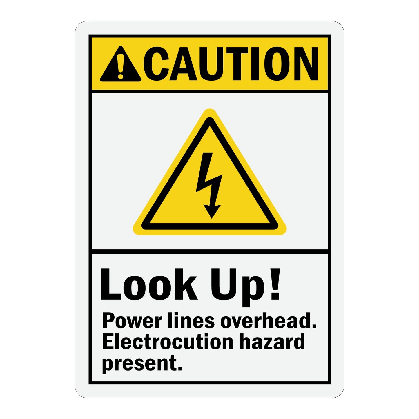 ANSI Caution: Look Up! Power Lines Overhead, Serious Injury May Result Sign Sticker with yellow header, black lightning bolt triangle icon, and bold black text on white panel