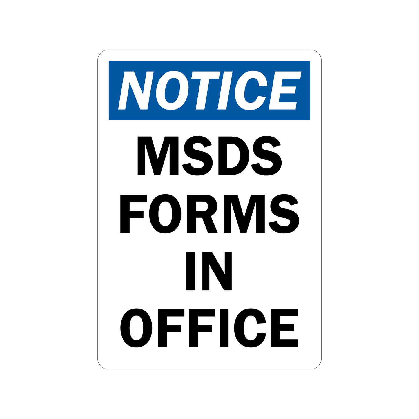 OSHA Notice: MSDS Forms In Office Sign Sticker in bold white on blue header with black text on white background, ideal for workplace offices, chemical storage facilities, and hazard communication compliance signage