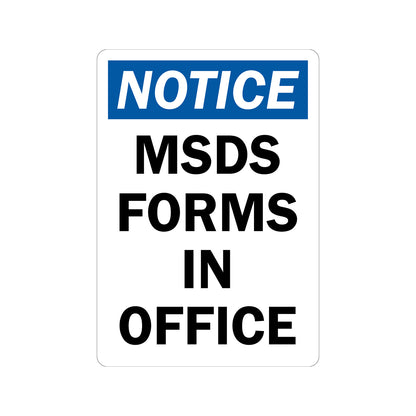 OSHA Notice: MSDS Forms In Office Sign Sticker in bold white on blue header with black text on white background, ideal for workplace offices, chemical storage facilities, and hazard communication compliance signage