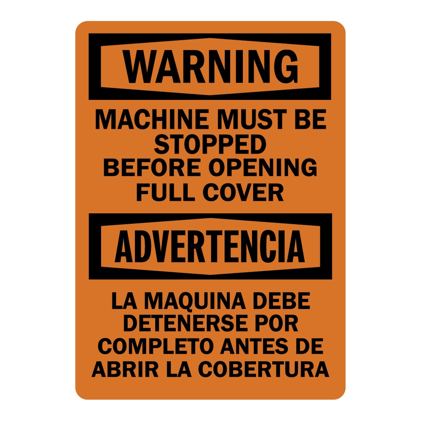 Bilingual OSHA Warning and Advertencia sign with black headers on orange background: Machine Must Be Stopped Before Opening Full Cover in English and Spanish.