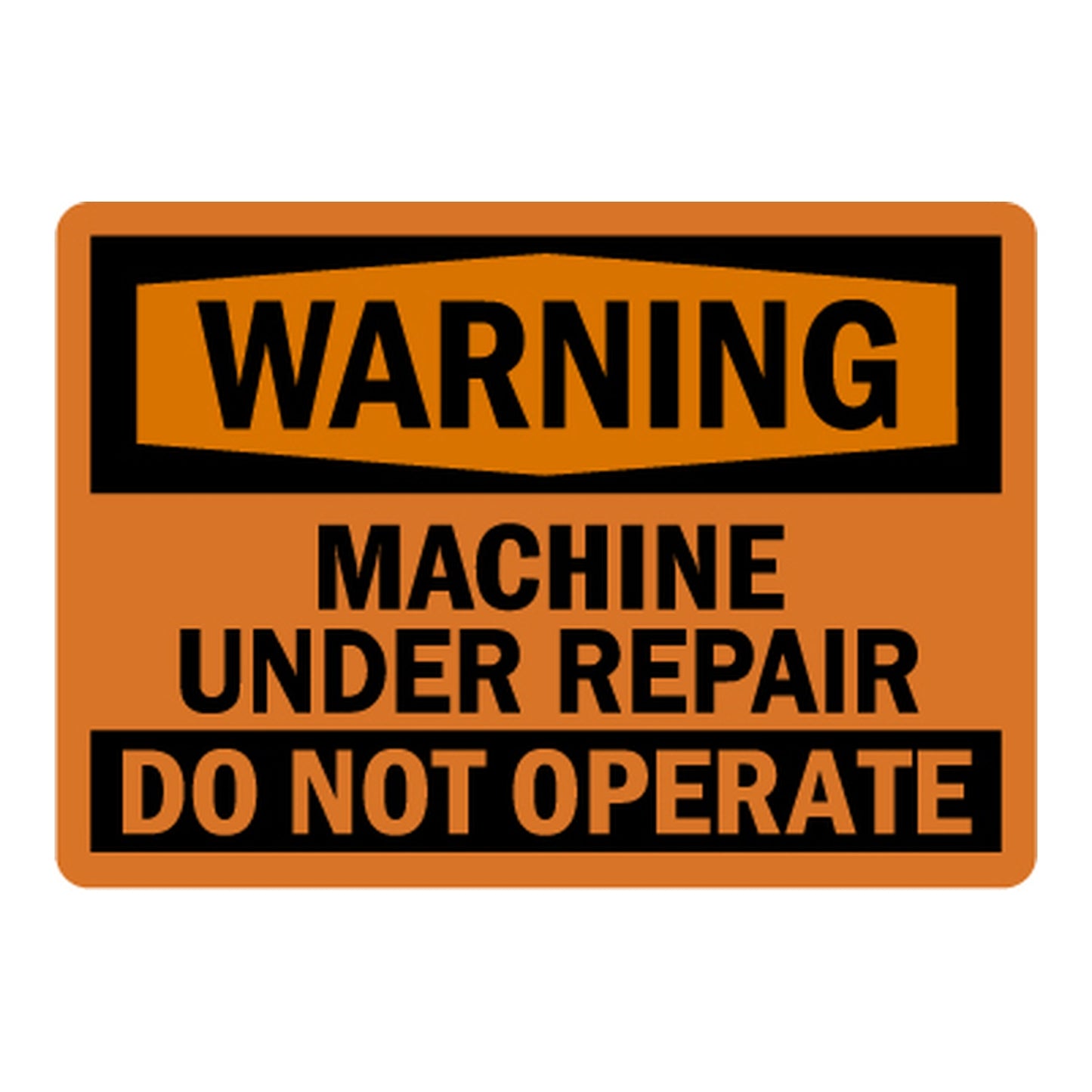 OSHA Warning: Machine Under Repair Do Not Operate Sign Stickers – Orange background, black WARNING header, bold black text. For machinery, equipment maintenance & repair restricted zones.