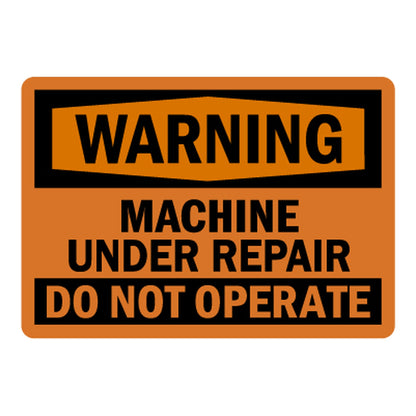 OSHA Warning: Machine Under Repair Do Not Operate Sign Stickers – Orange background, black WARNING header, bold black text. For machinery, equipment maintenance & repair restricted zones.
