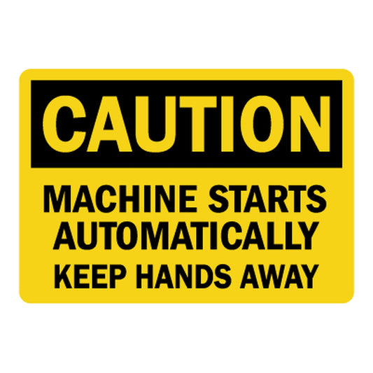 OSHA Caution Machine Starts Automatically Keep Hands Away Sign Stickers