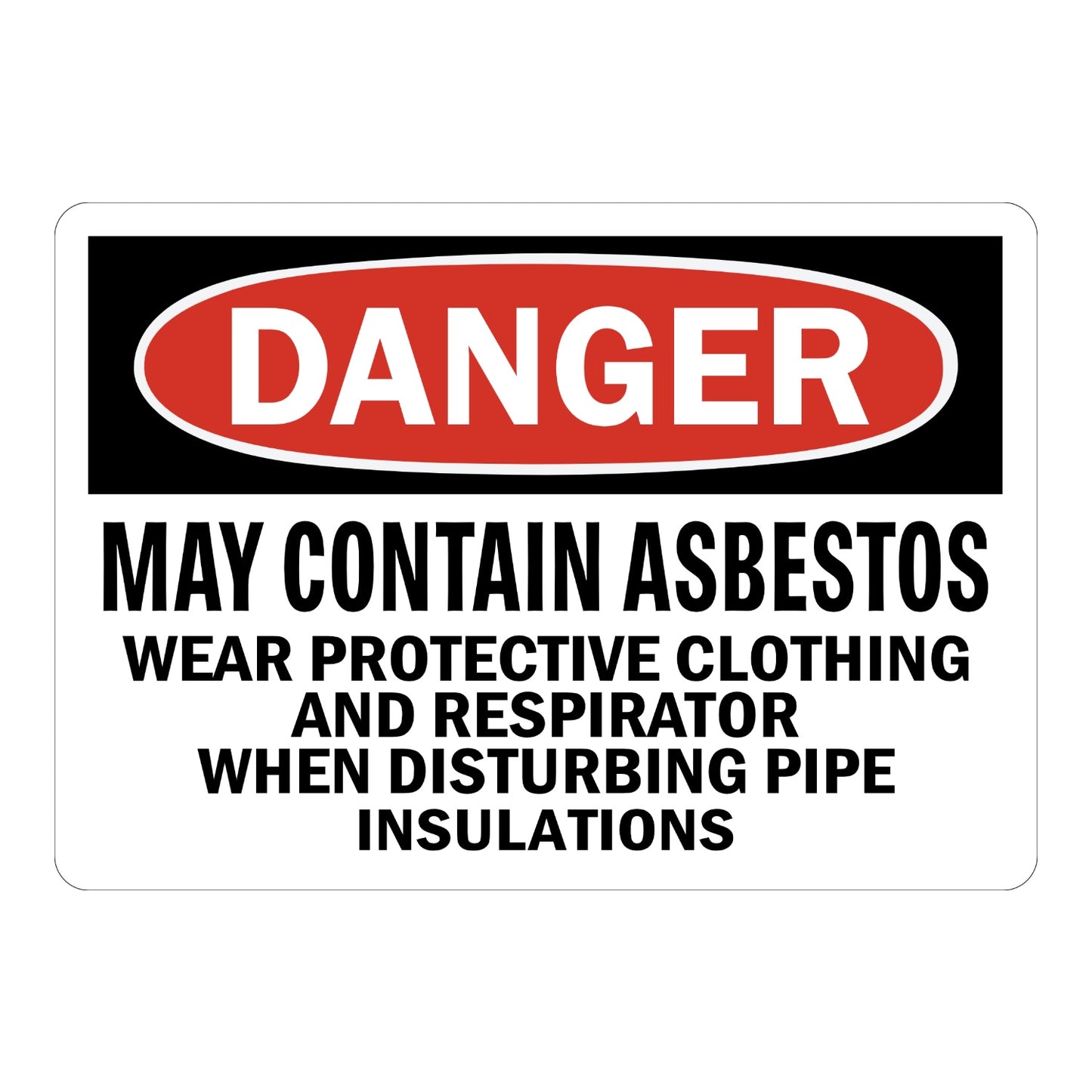 OSHA Danger May Contain Asbestos Sign Sticker with red oval banner, black header, and bold black text for pipe insulation asbestos protective clothing and respirator areas.