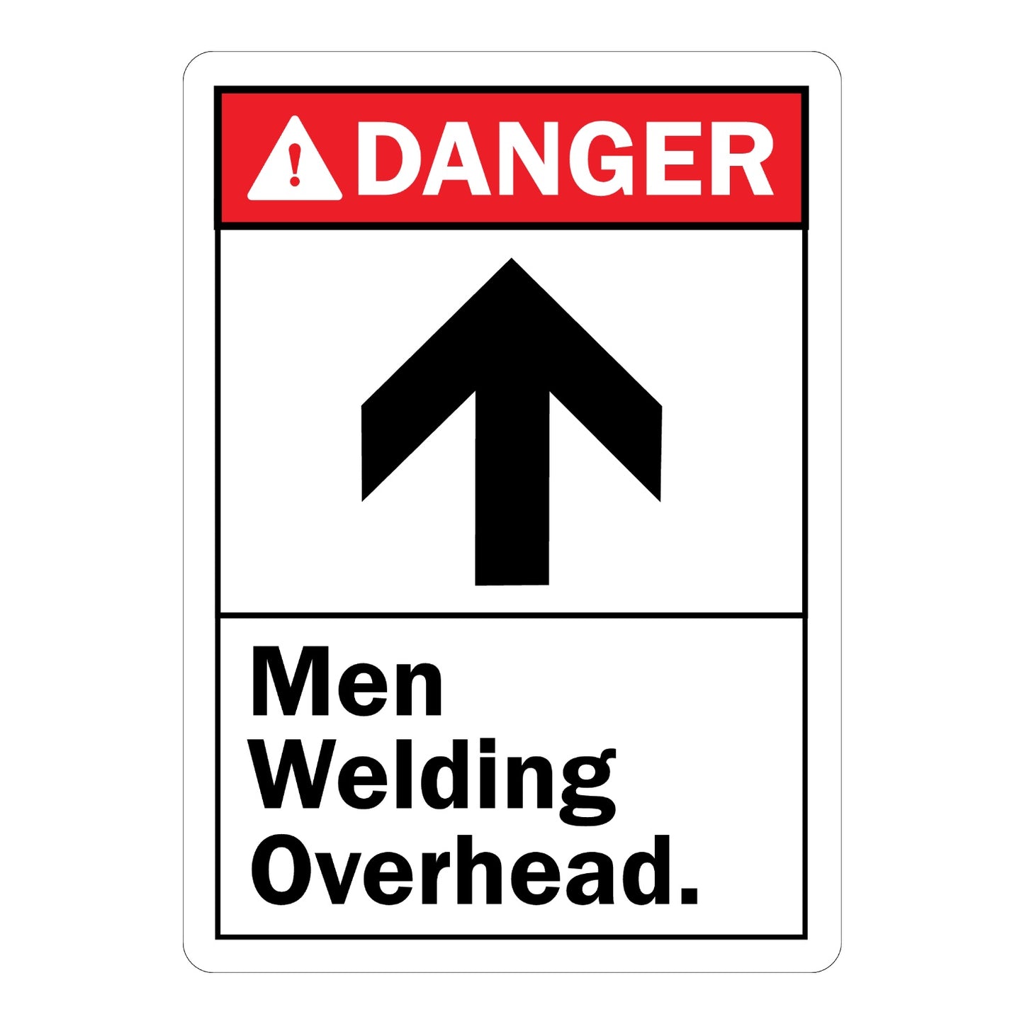 ANSI Danger: Men Welding Overhead (With Up Arrow) Sign Sticker with red DANGER header, white body, warning triangle, black upward arrow, warns of overhead welding hazard.