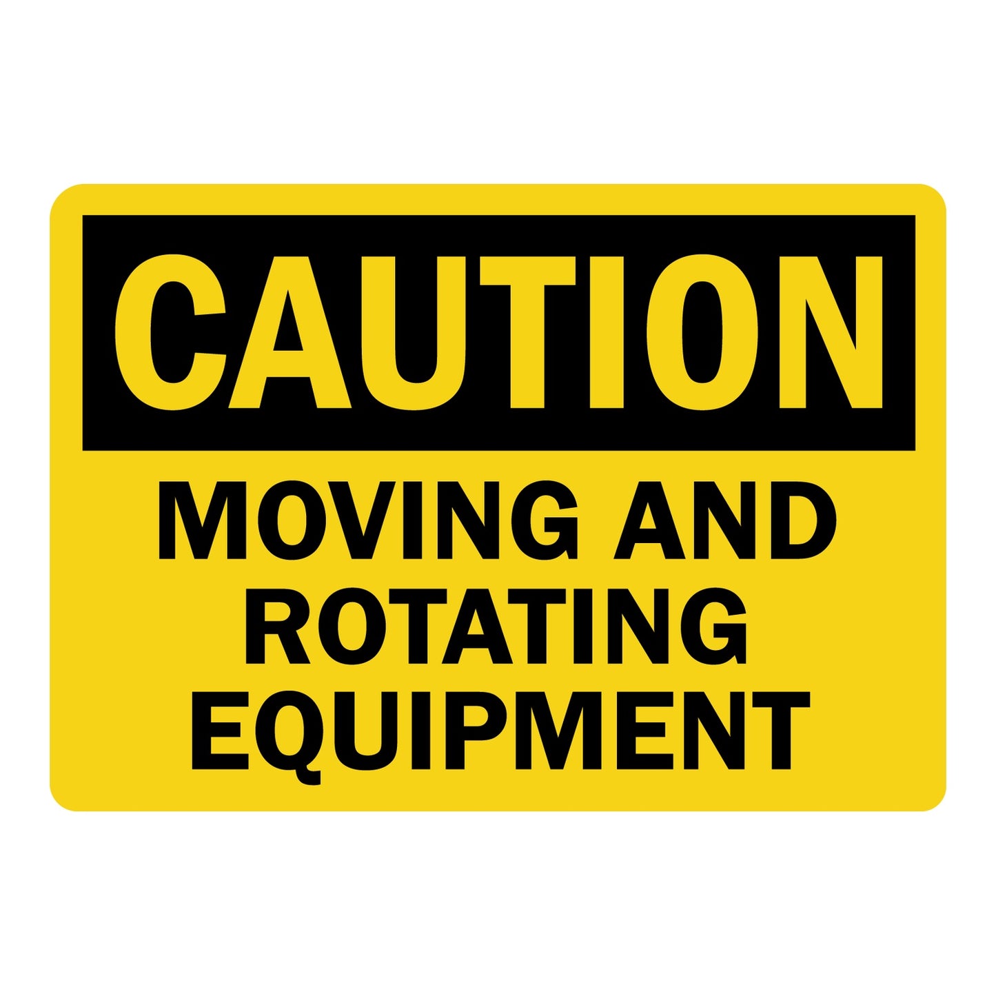 OSHA Caution sign with black header and bold black text on bright yellow background reading Moving And Rotating Equipment, for industrial machinery hazard safety warning.