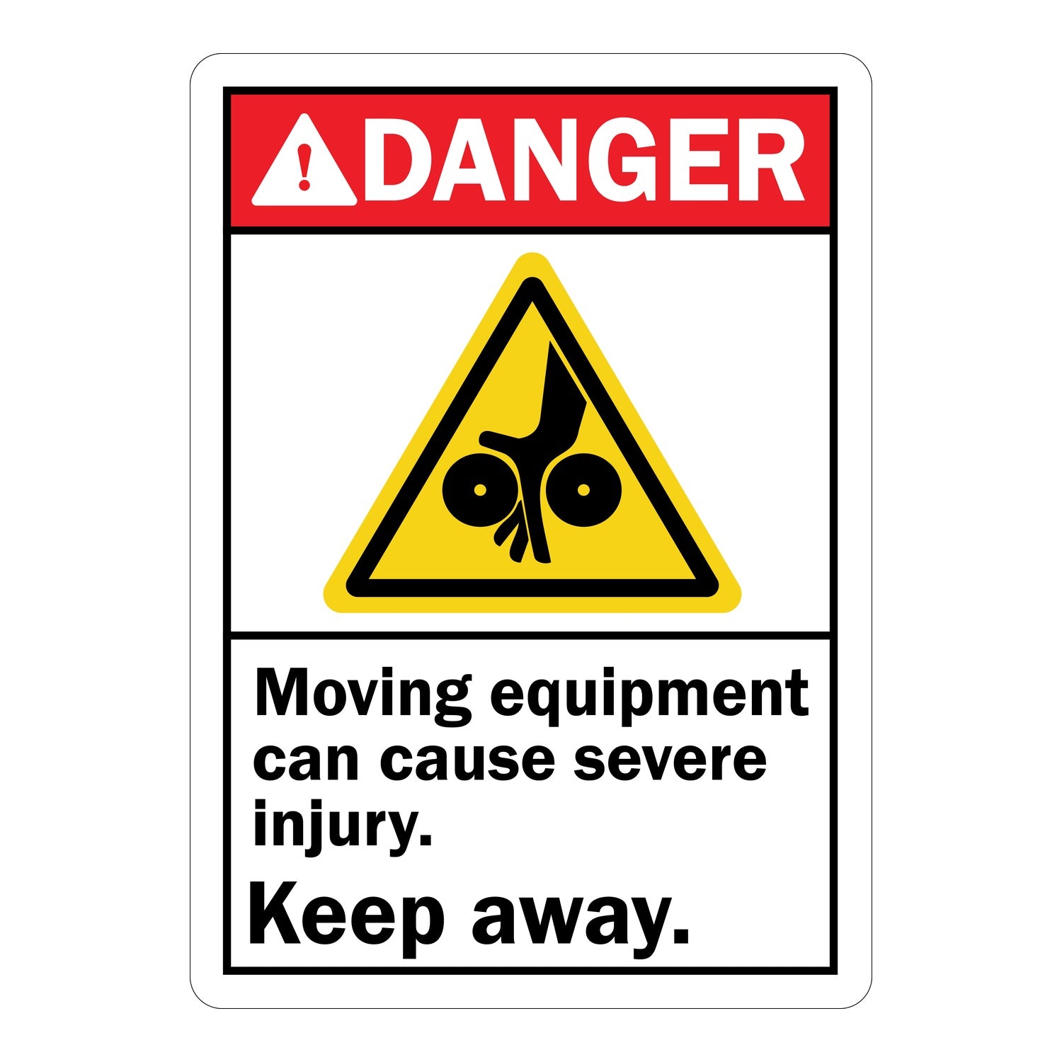 ANSI Danger: Moving Equipment Can Cause Severe Injury, Keep Away