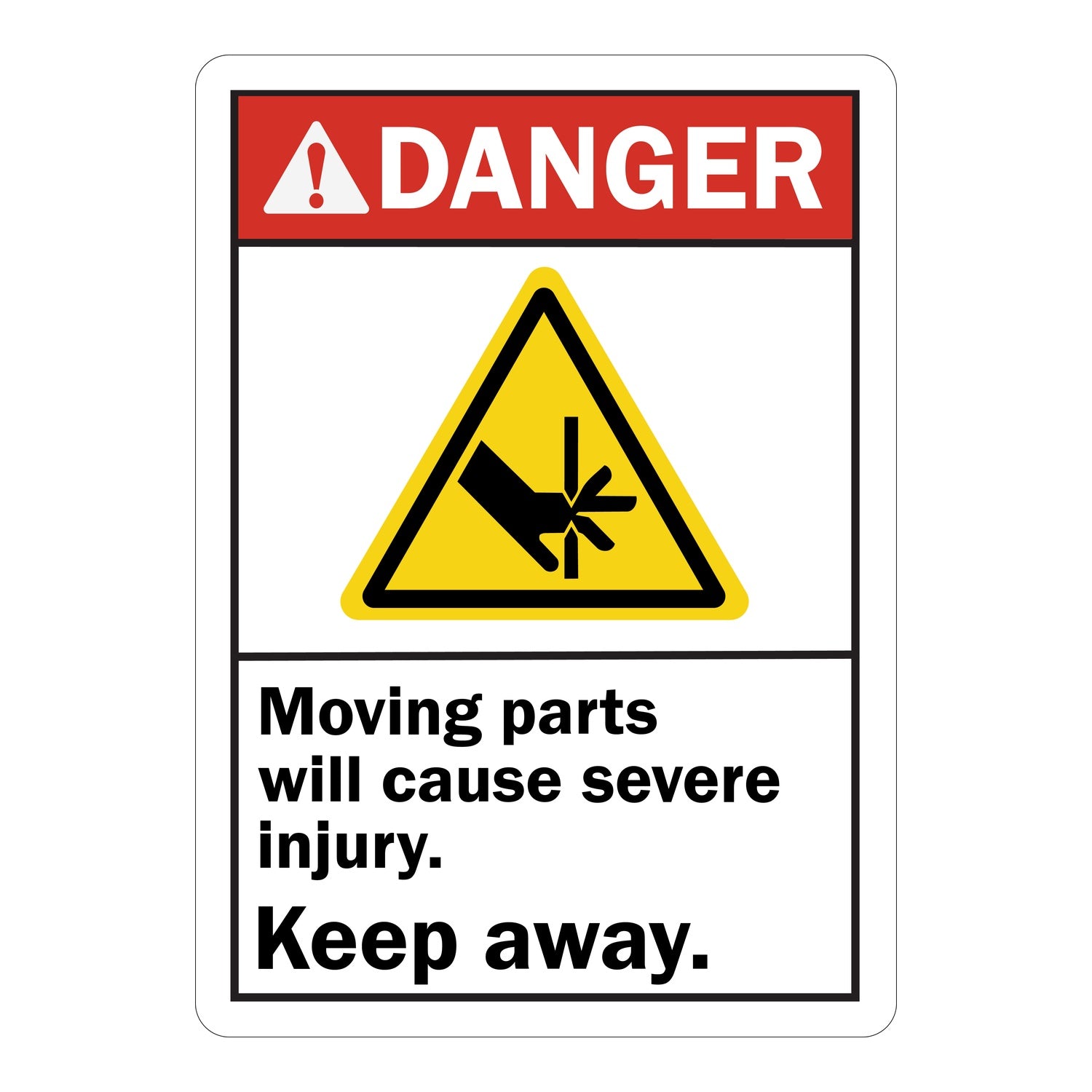 ANSI Danger: Moving Parts Will Cause Severe Injury, Keep Away