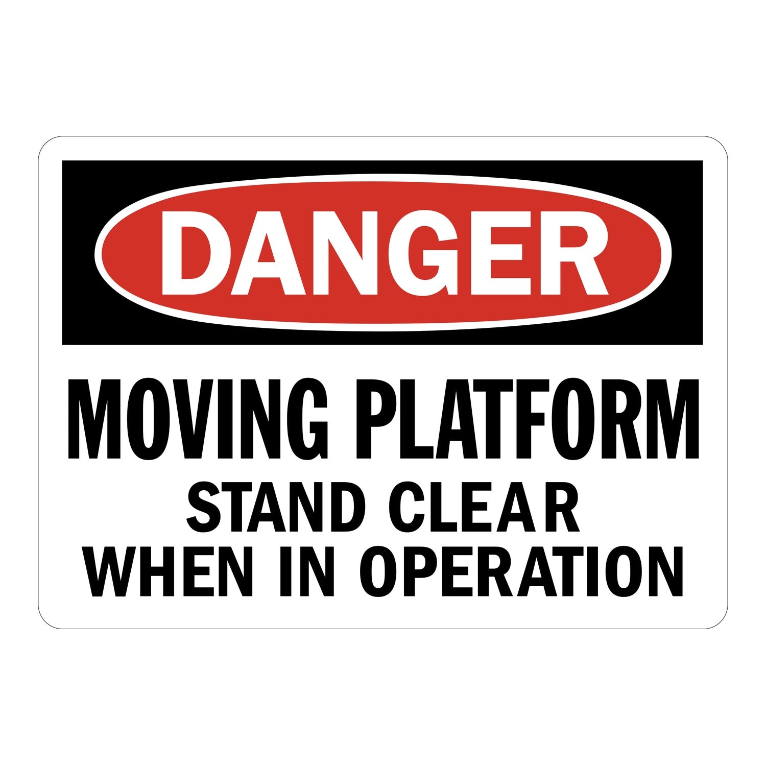 OSHA Danger: Moving Platform - Stand Clear When in Operation