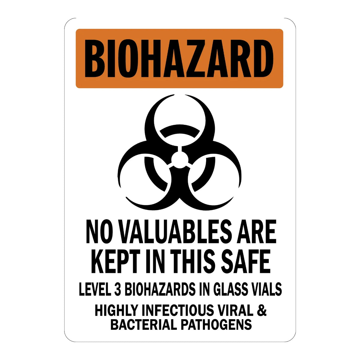 OSHA Warning Biohazard: No Valuables Are Kept in This Safe, Level 3 Biohazard in Glass Vials, Highly Infectious Viral & Bacterial Pathogens