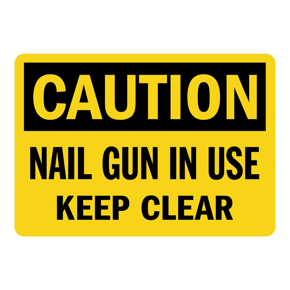 OSHA Caution Nail Gun in Use Keep Clear sign sticker with black header and bold black text on a yellow background, a jobsite decal warning workers to stay back