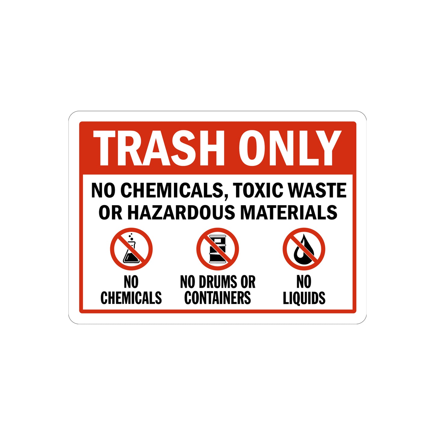 Trash Only No Chemicals Toxic Waste or Hazardous Materials Sign Sticker with prohibition icons restricting disposal to general trash and banning chemicals, drums, containers, and liquids for waste management compliance