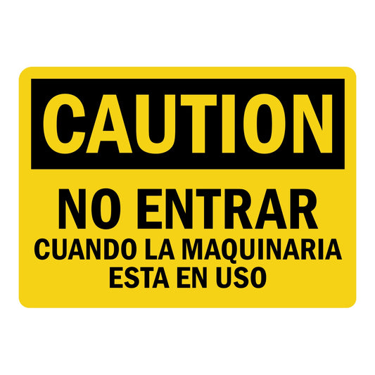Spanish OSHA Caution: No Entrar - Cuando La Maquinaria Esta En Uso
