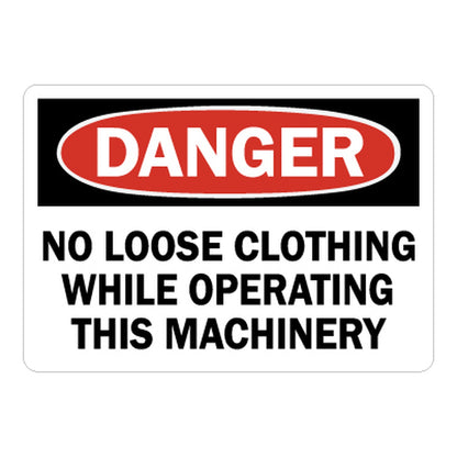 OSHA Danger sign with red oval header on black band and bold black text on white background reading No Loose Clothing While Operating This Machinery, for industrial safety compliance.