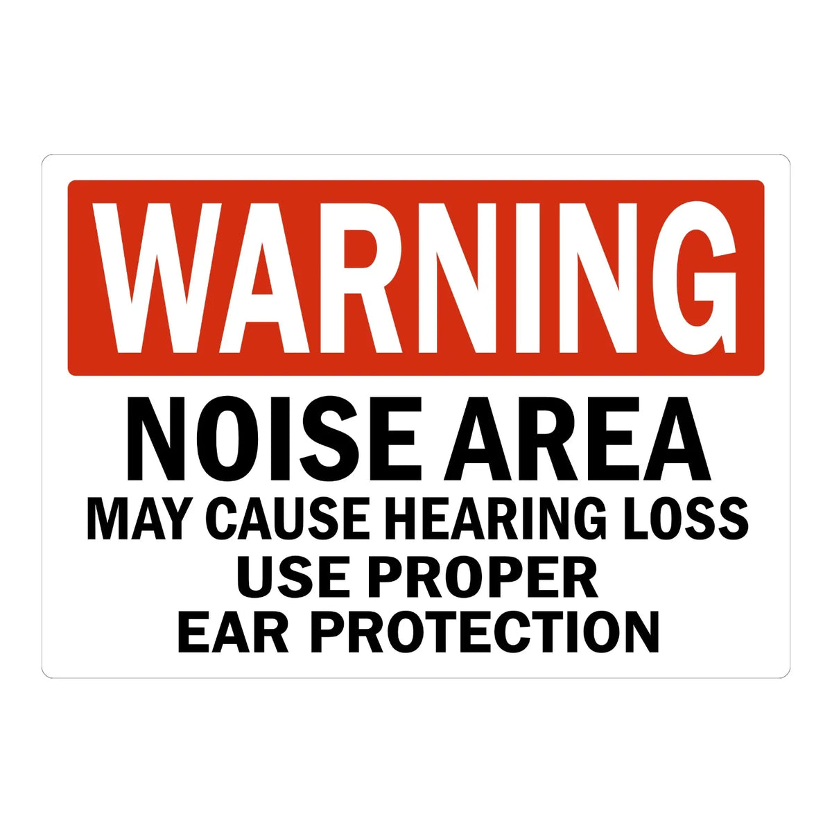 Warning: Noise Area May Cause Hearing Loss, Use Proper Ear Protection sign sticker featuring a bold white WARNING header on red with bold black text below.