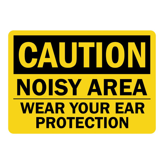 OSHA Caution: Noisy Area, Wear Your Ear Protection