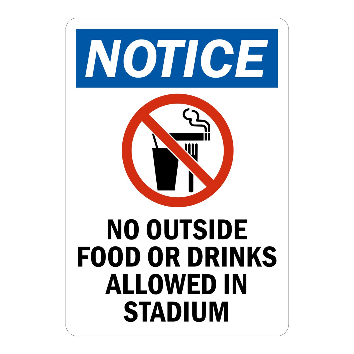 OSHA Notice - No Outside Food or Drinks Allowed in Stadium (With Graphic) Sign Sticker with blue NOTICE header, red prohibition circle over a drink, fork, and cigarette