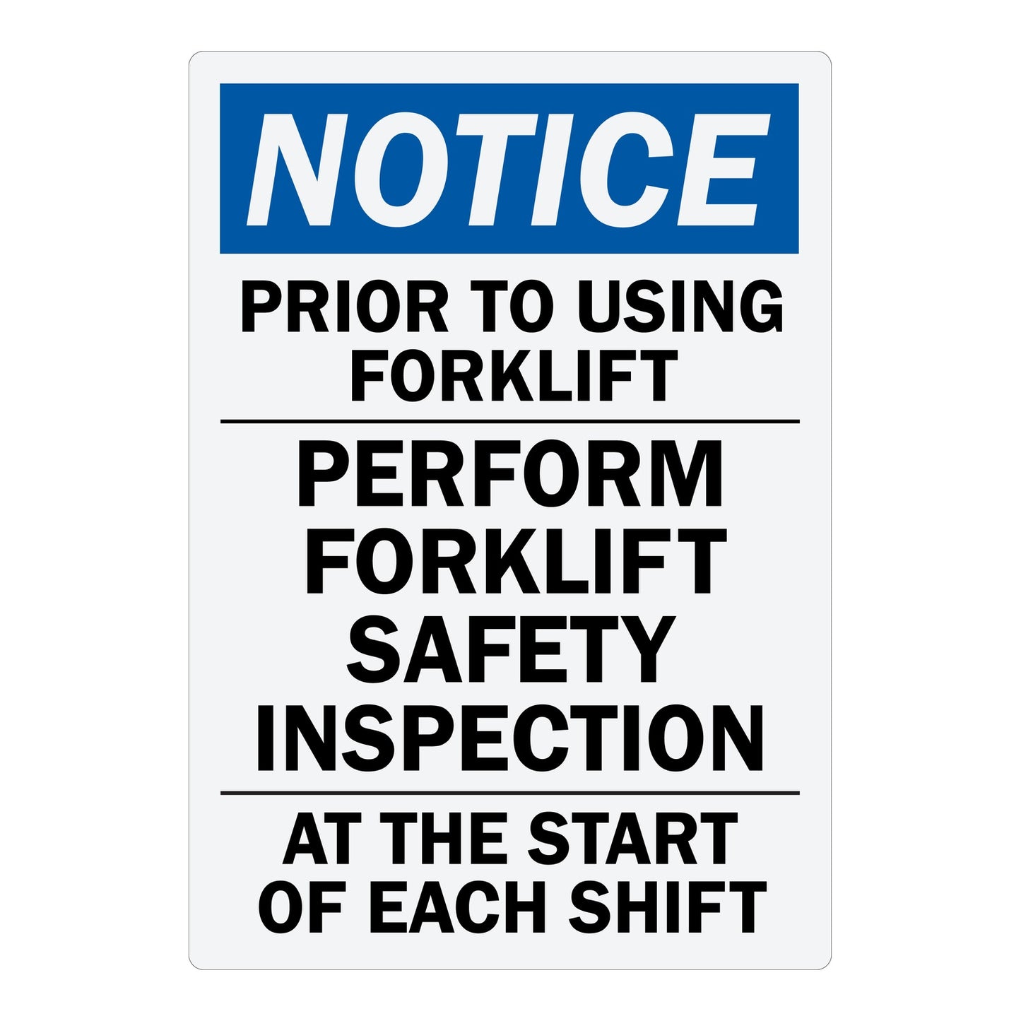 White and blue NOTICE sign sticker with bold black text reading "PRIOR TO USING FORKLIFT — PERFORM FORKLIFT SAFETY INSPECTION — AT THE START OF EACH SHIFT" for warehouse and industrial safety use.