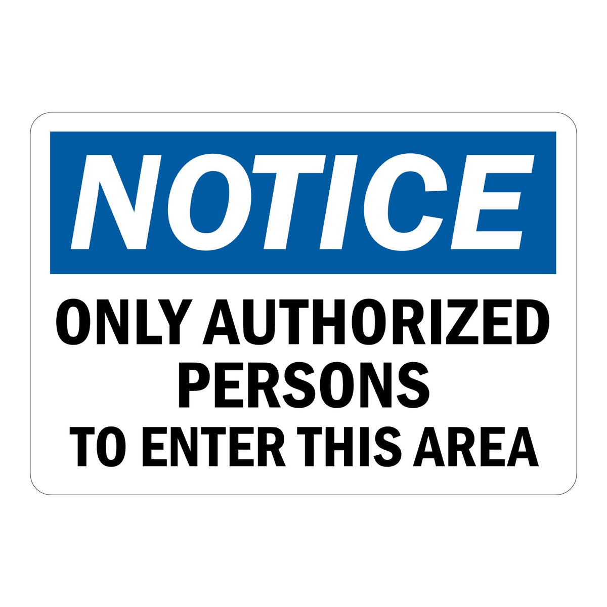 Notice Only Authorized Persons to Enter This Area Sign Stickers featuring bold blue NOTICE header and black bold text on a clean white background for restricted zones.