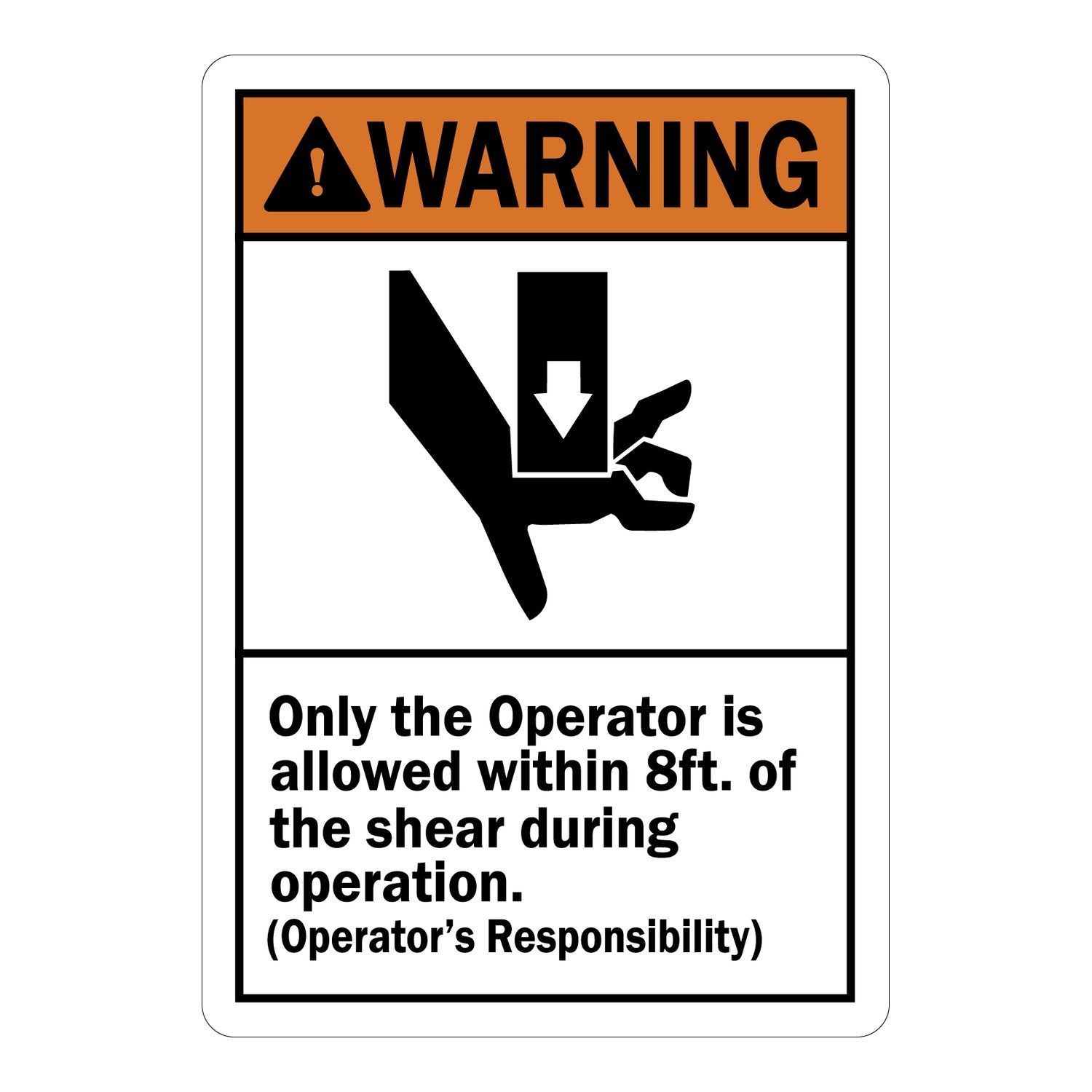 ANSI Warning: Only Operator Allowed Within 8ft Of Shear During Operation