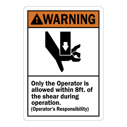 ANSI Warning sign with orange header, hand crush hazard icon, and text: Only the Operator is allowed within 8ft of the shear during operation.