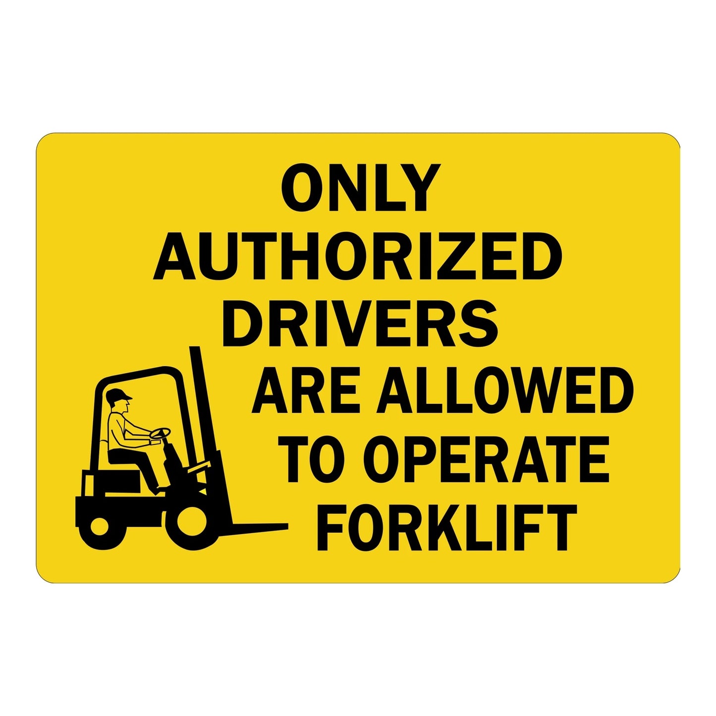 Yellow safety sign reading "Only Authorized Drivers Are Allowed To Operate Forklift" with a graphic of a seated forklift operator.Yellow safety sign reading "Only Authorized Drivers Are Allowed To Operate Forklift" with a graphic of a seated forklift operator. Warehouse forklift access restriction and operator authorization label.