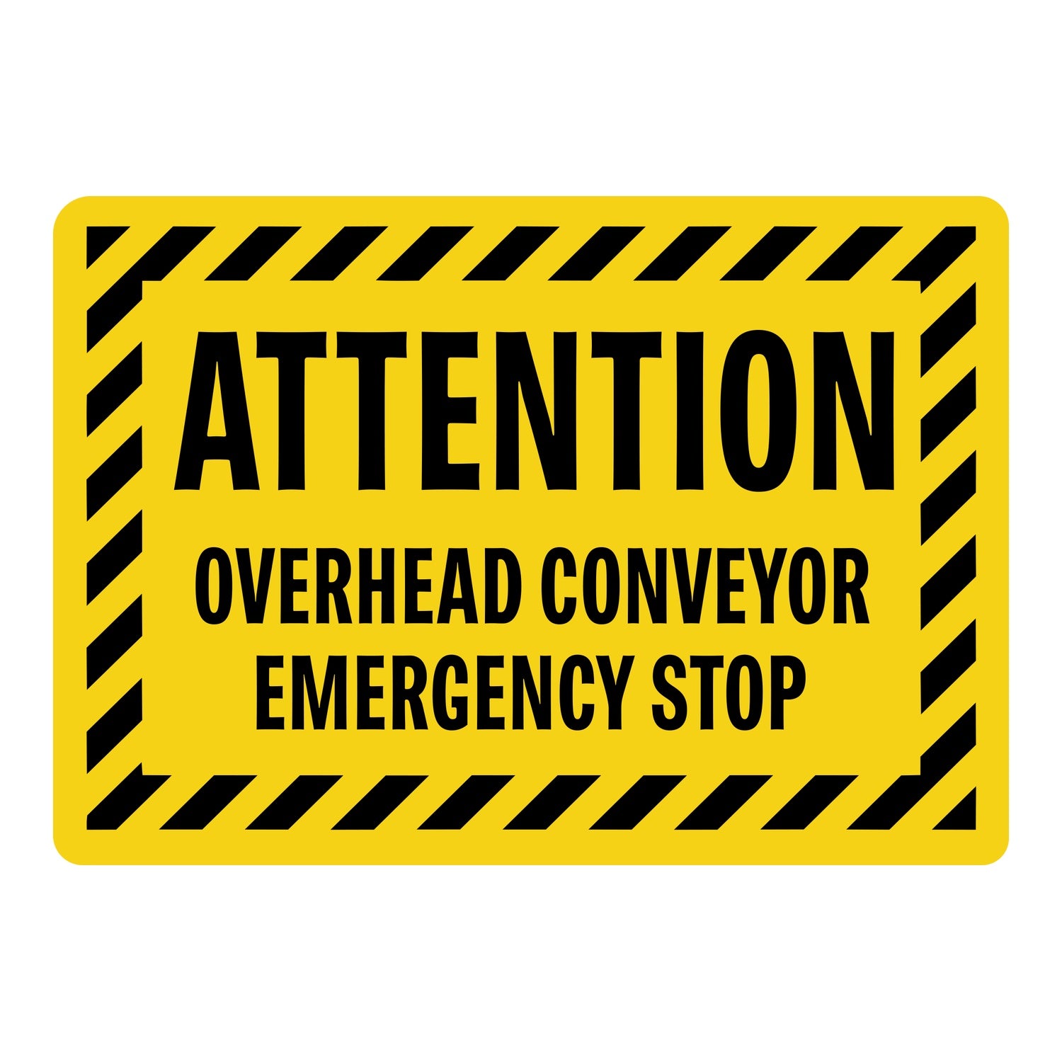 Warning: Striped Border Attention Sign: Overhead Conveyor Emergency Stop
