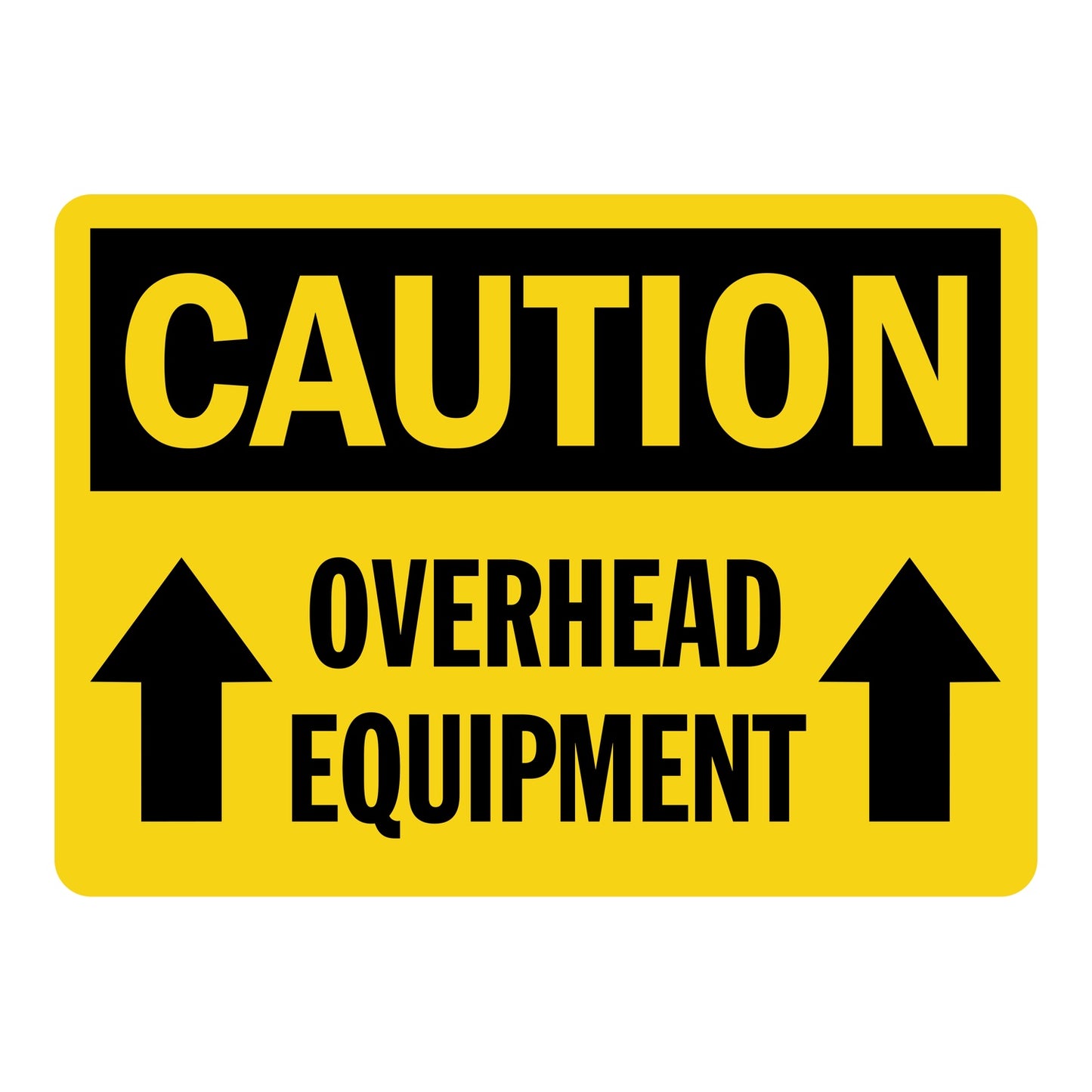 OSHA Caution Overhead Equipment Sign Sticker with bold black text on yellow background and upward pointing arrows alerting workers to overhead equipment above