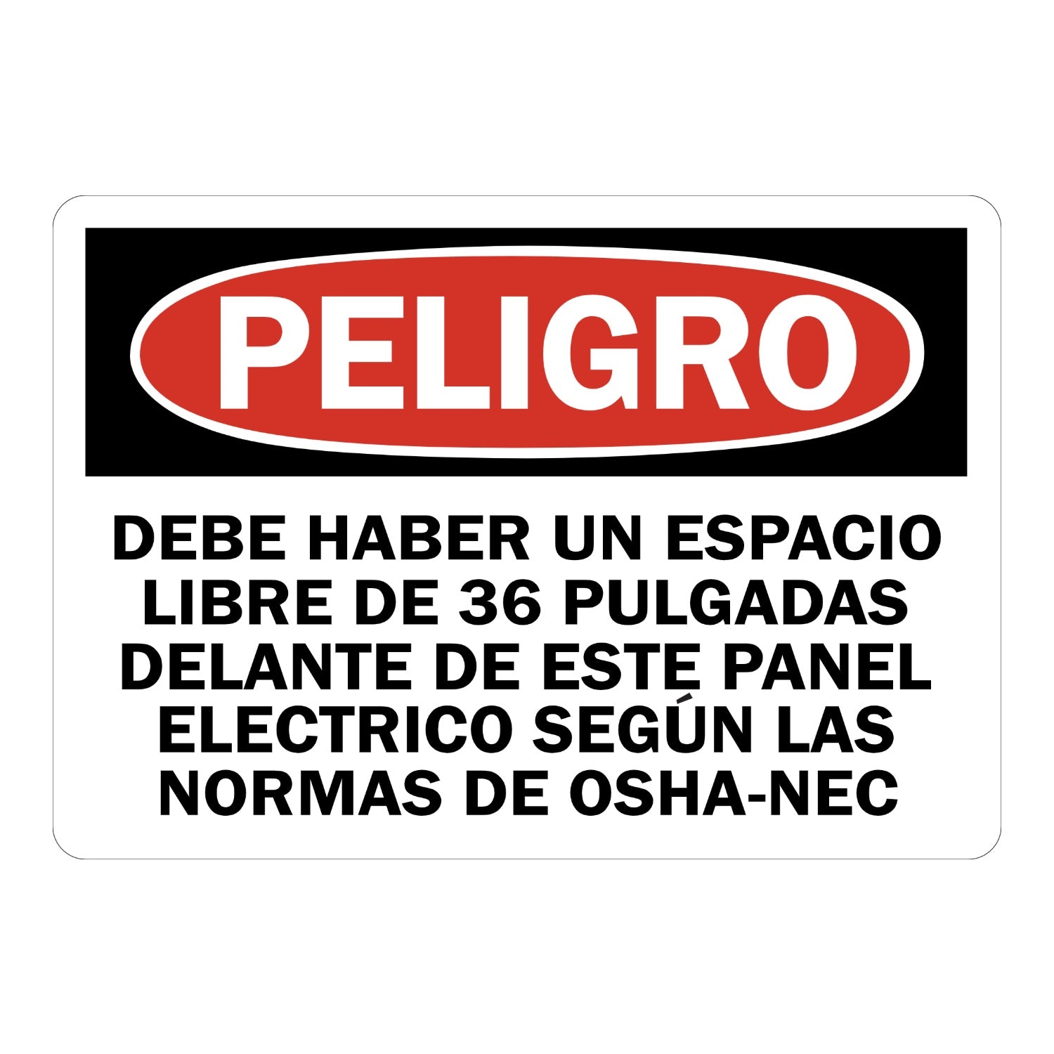 Spanish OSHA Danger: Peligro - Debe Haber Un Espacio Libre De 36 Pulgadas Delante De Este Panel Electrico Segun Las Normas De OSHA-NEC