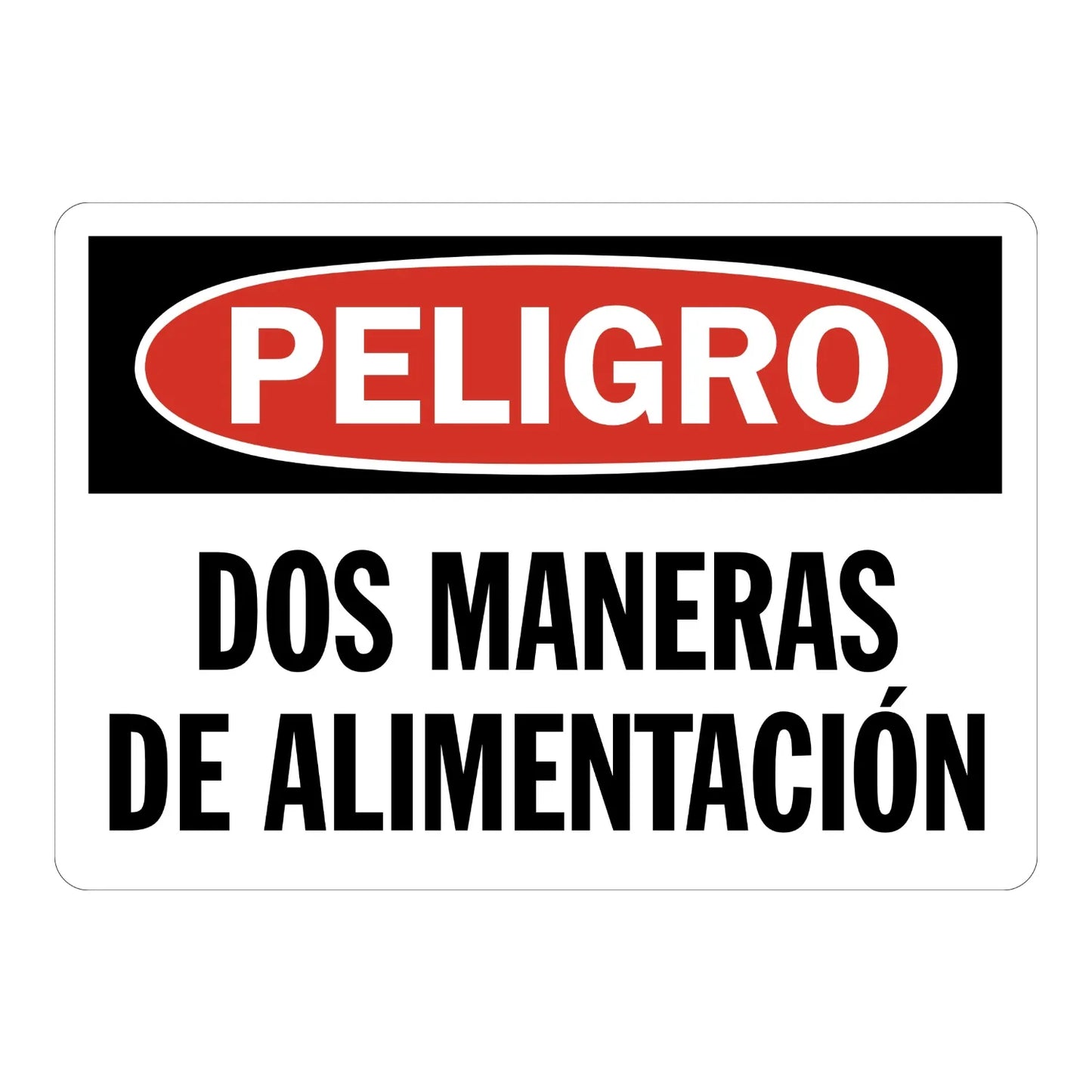 Spanish OSHA Danger: Dos Maneras De Alimentacion Sign Sticker with red DANGER oval header and black text, warning workers of dual electrical feed sources.